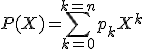 P(X)=\Bigsum_{k=0}^{k=n}p_{k}X^k
