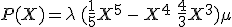 P(X)=\lambda\,(\frac 1 5 X^5\,-\,X^4\,+\,\frac 4 3 X^3) + \mu