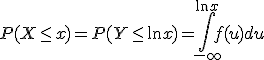 P(X\leq x) = P(Y \leq \ln x) = \int_{-\infty}^{\ln x}f(u)du