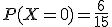 P(X=0)=\frac{6}{15}