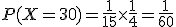 P(X=30)=\frac{1}{15}\times\frac{1}{4}=\frac{1}{60}