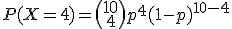 P(X=4)=\(\array{10\\4}\)p^4(1-p)^{10-4}