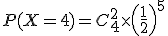 P(X=4)=C_4^2\times\left(\frac{1}{2}\right)^5