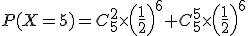 P(X=5)=C_5^2\times\left(\frac{1}{2}\right)^6+C_5^5\times\left(\frac{1}{2}\right)^6
