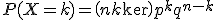 P(X=k)=\(n\\k\)p^kq^{n-k}