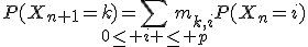 P(X_{n+1}=k)=\sum_{0\leq i \leq p}m_{k,i}P(X_n=i)