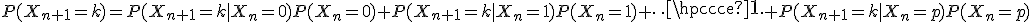 P(X_{n+1}=k)=P(X_{n+1}=k|X_n=0)P(X_n=0)+P(X_{n+1}=k|X_n=1)P(X_n=1)+\cdots+P(X_{n+1}=k|X_n=p)P(X_n=p)