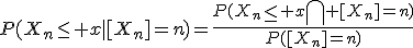 P(X_n\le x|[X_n]=n)=\frac{P(X_n\le x\Bigcap [X_n]=n)}{P([X_n]=n)}