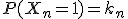 P(X_n=1)=k_n