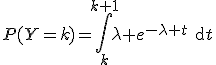 P(Y=k)=\Bigint_{k}^{k+1}\lambda e^{-\lambda t}\text{d}t