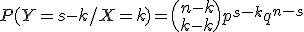 P(Y=s-k/X=k)=\(n-k\\s-k\)p^{s-k}q^{n-s}