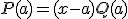 P(a)=(x-a)Q(a)
