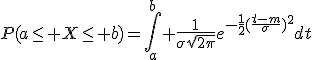 P(a\le X\le b)=\Bigint_a^b \frac{1}{\sigma\sqrt{2\pi}}e^{-\frac{1}{2}(\frac{t-m}{\sigma})^2}dt