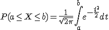 P(a\le X \le b) = \frac{1}{\sqrt{2\pi}}\Bigint_a^b e^{-\frac{t^2}{2}}dt