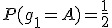 P(g_1=A)=\frac{1}{2}