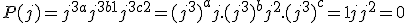 P(j) = j^{3a} + j^{3b+1} + j^{3c+2} = ({j^3})^a + j.({j^3})^b +j^2.({j^3})^c = 1+j+j^2 = 0 