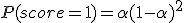 P(score=1)=\alpha(1-\alpha)^2