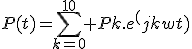 P(t)=\sum_{k=0}^{10} Pk.e^(jkwt)