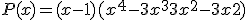 P(x) = (x-1)(x^4-3x^3+3x^2-3x+2)