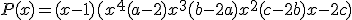 P(x) = (x-1) (x^4 + (a-2)x^3+(b-2a)x^2+(c-2b)x -2c)