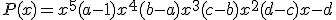 P(x) = x^5+(a-1)x^4+(b-a)x^3+(c-b)x^2+(d-c)x -d