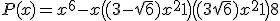 P(x) = x^6-x\( (3-\sqrt{6})x^2+1\)\((3+\sqrt{6})x^2+1\)+8