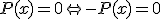 P(x)=0\Leftrightarrow-P(x)=0