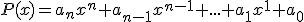 P(x)=a_{n}x^{n}+a_{n-1}x^{n-1}+...+a_{1}x^{1}+a_{0}