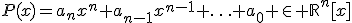 P(x)=a_nx^n+a_{n-1}x^{n-1}+\ldots+a_0 \in \mathbb{R}^n[x]