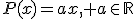P(x)=ax, a\in\mathbb{R}