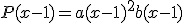 P(x-1) = a(x-1)^2 + b(x-1)