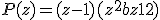 P(z) = (z-1)(z^2+bz+12)