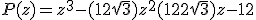 P(z) = z^3-(1+2\sqrt{3})z^2+(12+2\sqrt{3})z-12
