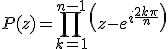 P(z)=\Bigprod_{k=1}^{n-1}\left(z-e^{i\frac{2k\pi}{n}}\right)