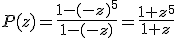 P(z)=\frac{1-(-z)^5}{1-(-z)}=\frac{1+z^5}{1+z}