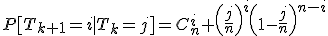 P[T_{k+1}=i|T_k=j]=C_n^i \left(\frac{j}{n}\right)^i\left(1-\frac{j}{n}\right)^{n-i}