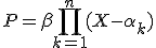 P = \beta \prod_{k=1}^n (X-\alpha_k)
