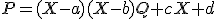 P=(X-a)(X-b)Q+cX+d