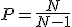 P=\frac{N}{N-1}