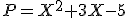 P=X^2+3X-5