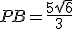 PB=\frac{5\sqrt{6}}{3}