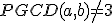 PGCD(a,b)\not=3
