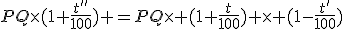 PQ\times(1+\frac{t''}{100}) =PQ\times (1+\frac{t}{100}) \times (1-\frac{t'}{100})