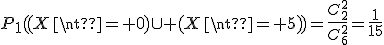 P_1((X\neq 0)\cup (X\neq 5))=\frac{C^2_2}{C^2_6}=\frac{1}{15}