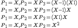 P_1 = X, P_2=X P_3= (X-1)(X+1)
 \\ P_1 = X, P_2=X P_3= (X-1)X
 \\ P_1 = X, P_2=X P_3= (X+1)X
 \\ P_1 = X, P_2=X P_3= X^2