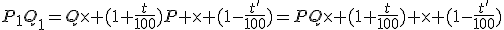 P_1Q_1=Q\times (1+\frac{t}{100})P \times (1-\frac{t'}{100})=PQ\times (1+\frac{t}{100}) \times (1-\frac{t'}{100})
