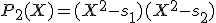 P_2(X) = (X^2 - s_1)(X^2 - s_2)