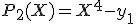 P_2(X) = X^4 - y_1