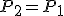 P_2=P_1