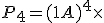 P_4 = (1+A)^4 \times 